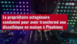 VIDÉO. L’octogénaire morbihannais est condamné pour avoir transformé une discothèque en maison