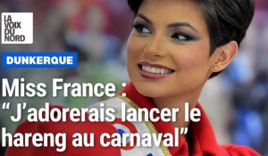 Miss France : "J'adorerais lancer le hareng au Carnaval de Dunkerque" 
