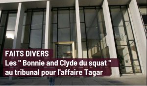 Les " Bonnie and Clyde du squat " au tribunal pour l'affaire Tagar à Margut dans les Ardennes