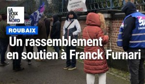 Roubaix : un rassemblement pour soutenir Franck Furnari en grève de la faim depuis deux semaines