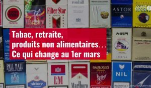 VIDÉO. Tabac, retraite, produits non alimentaires… Ce qui change au 1er mars