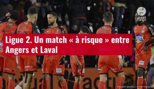 VIDÉO. Ligue 2. Un match « à risque » entre Angers et Laval