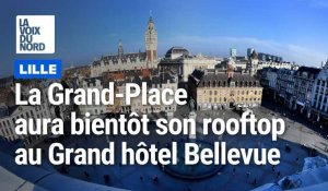 La Grand-Place de Lille aura bientôt son rooftop, au Grand hôtel Bellevue