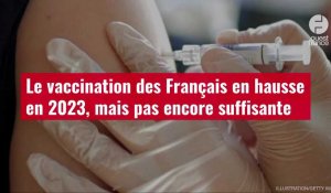 VIDÉO. Santé : la vaccination des Français en hausse en 2023, mais pas encore suffisante