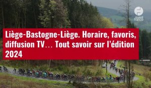 VIDÉO. Liège-Bastogne-Liège. Horaire, favoris, diffusion TV… Tout savoir sur l’édition 202