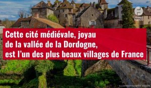 VIDÉO. Cette cité médiévale, joyau de la vallée de la Dordogne, est l’un des plus beaux villages 