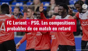 VIDÉO. FC Lorient - PSG. Les compositions probables de ce match en retard