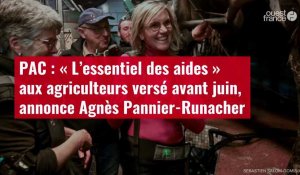 VIDÉO. PAC : « L’essentiel des aides » aux agriculteurs versé avant juin, annonce Agnès Pannier