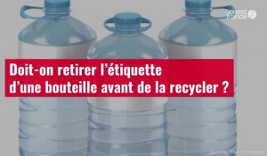 VIDÉO. Doit-on retirer l’étiquette d’une bouteille avant de la recycler ?