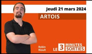 Le 3 Minutes sorties dans l'Artois du jeudi 21 mars 2024