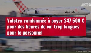 VIDÉO. Volotea condamnée à payer 247 500 € pour des heures de vol trop longues pour le personnel