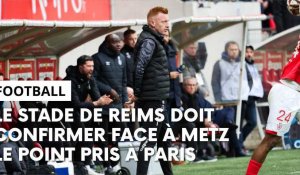 Stade de Reims - Metz : l’avant-match avec Will Still