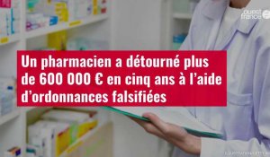VIDÉO. Un pharmacien a détourné plus de 600 000 € en cinq ans à l’aide d’ordonnances falsifiées