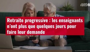 VIDÉO. Retraite progressive : les enseignants n’ont plus que quelques jours pour faire leur demande