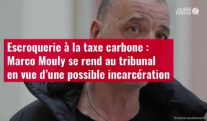 VIDÉO. Escroquerie à la taxe carbone : Marco Mouly se rend au tribunal en vue d’une possible incarcé