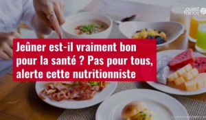 VIDÉO. Jeûner est-il vraiment bon pour la santé ? Pas pour tous, alerte cette nutritionniste