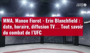 VIDÉO. MMA. Manon Fiorot - Erin Blanchfield : date, horaire, diffusion TV… Tout savoir du