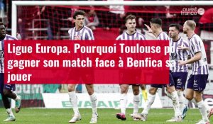 VIDÉO. Ligue Europa. Pourquoi Toulouse pourrait gagner son match face à Benfica sans le jo