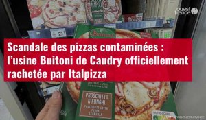 VIDÉO. Scandale des pizzas contaminées : l’usine Buitoni de Caudry officiellement rachetée par Italp