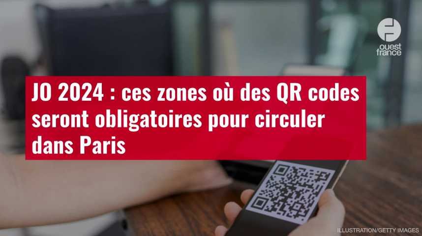 VIDÉO. JO 2024 : ces zones où des QR codes seront obligatoires pour  circuler dans Paris
