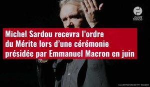 VIDÉO. Michel Sardou recevra l’ordre du Mérite lors d’une cérémonie présidée par Emmanuel Macron