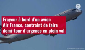 VIDÉO. Frayeur à bord d’un avion Air France, contraint de faire demi-tour d’urgence en plein vol