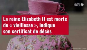 VIDÉO. La reine Elizabeth II est morte de « vieillesse », indique son certificat de décès
