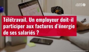 VIDÉO. Télétravail : Un employeur doit-il participer aux factures d’énergie de ses salariés ?