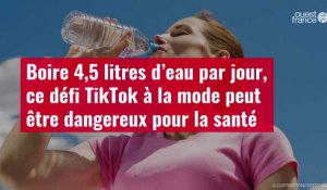 VIDÉO. Boire 4,5 litres d’eau par jour, ce défi TikTok à la mode peut être dangereux pour