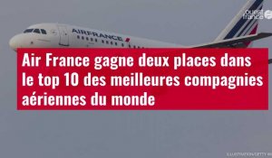 VIDÉO. Air France gagne deux places dans le top 10 des meilleures compagnies aériennes du monde