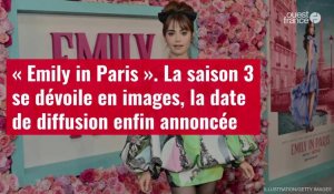 VIDÉO. « Emily in Paris » : La saison 3 se dévoile en images, la date de diffusion enfin annoncée
