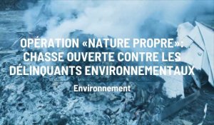 Opération «nature propre»: chasse ouverte contre les délinquants environnementaux