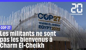 COP 27 : Les militants ne sont pas les bienvenus à Charm El-Sheikh