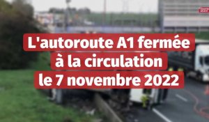 L'autoroute A1 fermée à la circulation après un accident de poids lourd, vendredi 7 novembre 2022