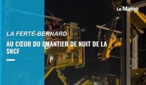 Au cœur du chantier de nuit de la SNCF entre Connerré et Le Theil-sur-Huisne