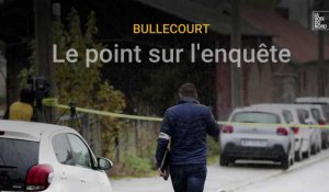 Bullecourt : le point sur l'enquête