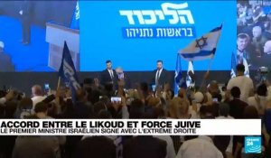 Accord entre le Likoud et Force Juive : le Premier ministre israélien signe avec l'extrême droite
