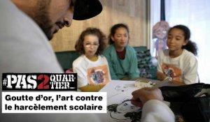 Goutte d'or, l'art contre le harcèlement scolaire