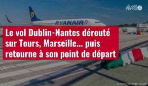 VIDÉO. Le vol Dublin-Nantes dérouté sur Tours, Marseille... puis retourne à son point de départ