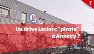 Annecy : Leclerc a ouvert un drive à Pringy, sans avoir d'autorisation selon la Ville et l'Agglo