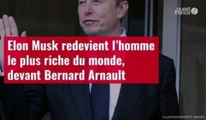 VIDÉO. Elon Musk redevient l’homme le plus riche du monde, devant Bernard Arnault