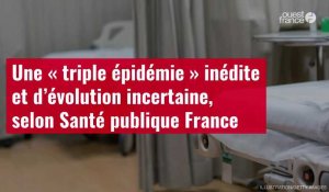 VIDÉO. Une « triple épidémie » inédite et d’évolution incertaine, selon Santé publique France