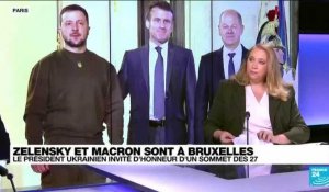 Zelensky et Macron sont à Bruxelles : le président ukrainien invité d'honneur d'un sommet des 27
