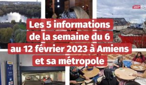 Les 5 informations de la semaine du 6 au 12 février 2023 à Amiens