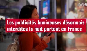 VIDÉO. Les publicités lumineuses désormais interdites la nuit partout en France