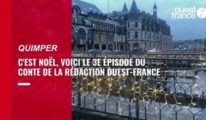 Conte de Noël de la rédaction Ouest-France Quimper : l'épisode 3