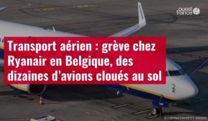 VIDÉO. Transport aérien : grève chez Ryanair en Belgique, des dizaines d’avions cloués au sol
