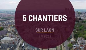 Cinq chantiers rythmeront l'année 2023 à Laon