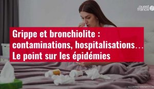 VIDÉO. Grippe et bronchiolite : contaminations, hospitalisations… Le point sur les épidémies