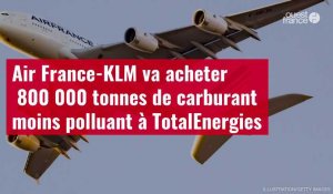 VIDÉO. Air France-KLM va acheter 800 000 tonnes de carburant moins polluant à TotalEnergies